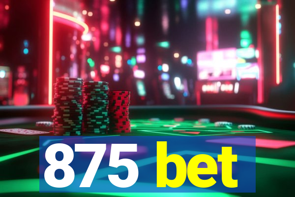 875 bet